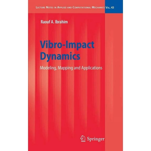 Lecture Notes in Applied and Computation Vibro-Impact Dynamics: Modeling, Mapping and Applications, Book 43, (Hardcover)