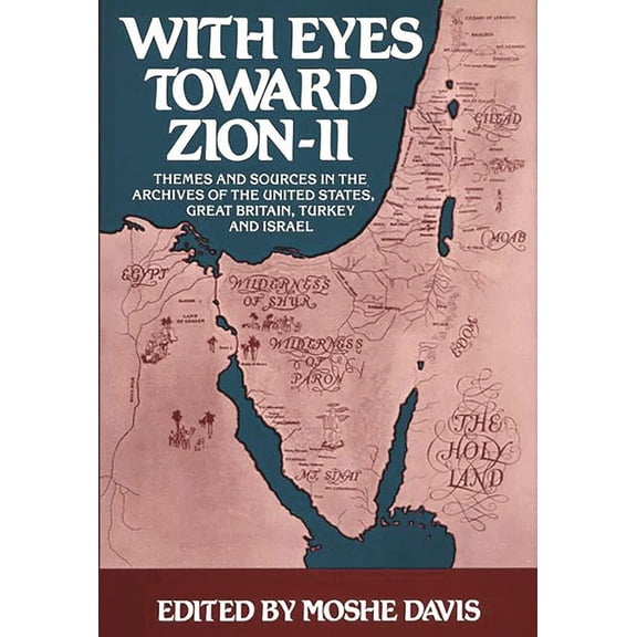 With Eyes Toward Zion With Eyes Toward Zion--II: Themes and Sources in the Archives of the United States, Great Britain, Turkey and Israel, (Hardcover)