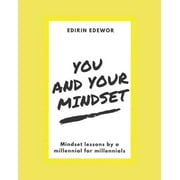 You and Your Mindset: Millennial Lessons by a Millennial for Millennials  Paperback  1521574065 9781521574065 Edirin Edewor