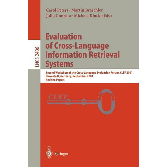 Lecture Notes in Computer Science Evaluation of Cross-Language Information Retrieval Systems: Second Workshop of the Cross-Language Evaluation Forum, Clef, Book 2406, (Paperback)