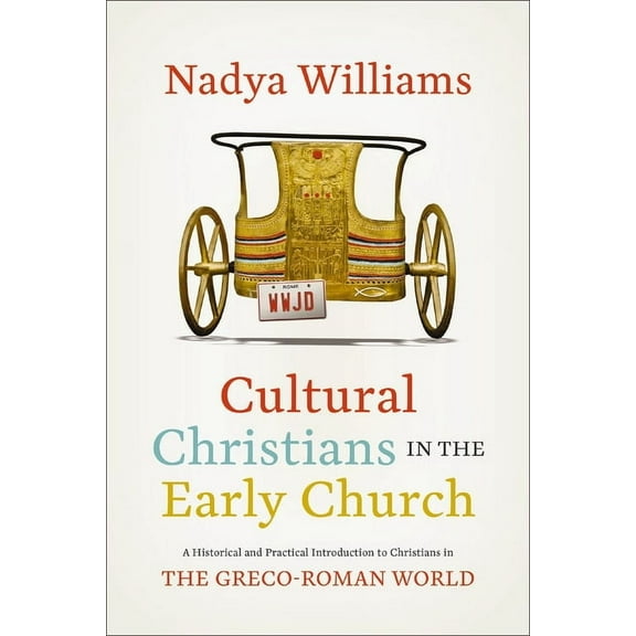 Cultural Christians in the Early Church: A Historical and Practical Introduction to Christians in the Greco-Roman World, (Paperback)
