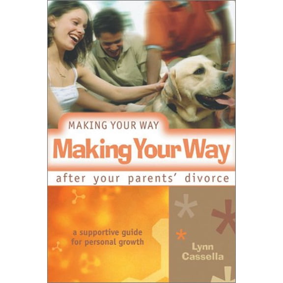 Pre-Owned Making Your Way After Your Parents' Divorce: A Supportive Guide for Personal Growth (Paperback) 0764808729 9780764808722