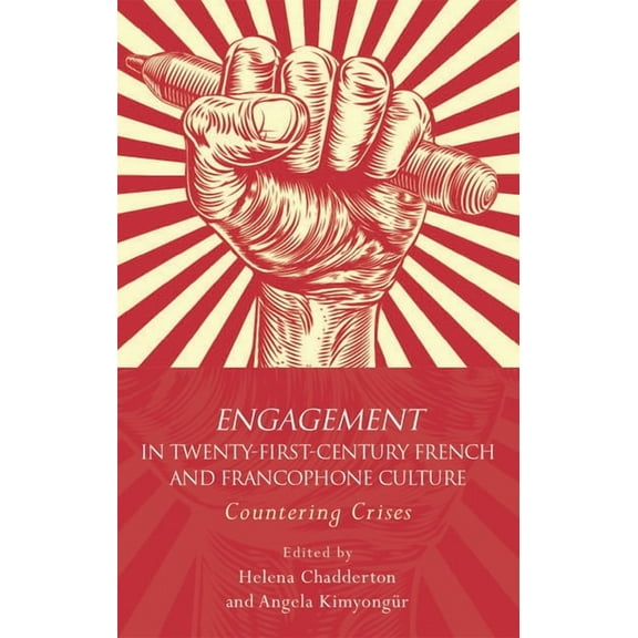Engagement in Twenty-First-Century French and Francophone Culture : Countering Crises (Hardcover)