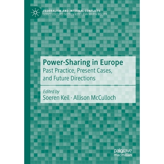 Federalism and Internal Conflicts Power-Sharing in Europe: Past Practice, Present Cases, and Future Directions, (Paperback)
