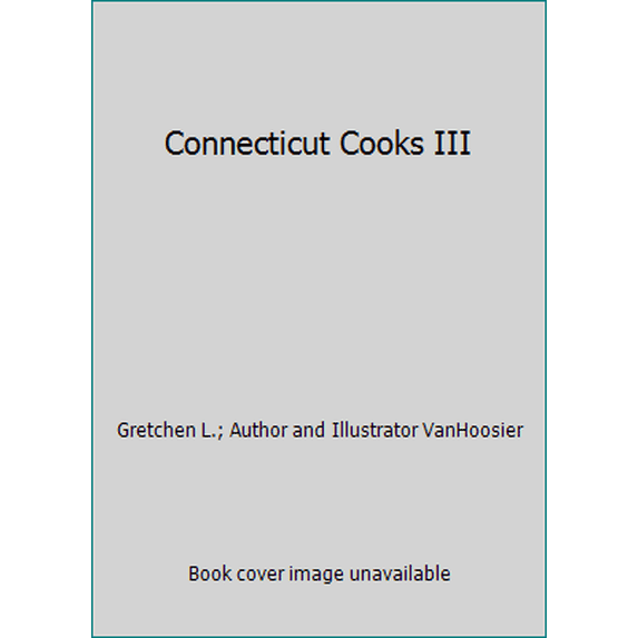 Pre-Owned Connecticut Cooks III (Paperback) 0960873228 9780960873227