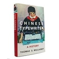 thumbnail image 1 of Pre-Owned The Chinese Typewriter: A History (Hardcover) 0262036363 9780262036368, 1 of 1