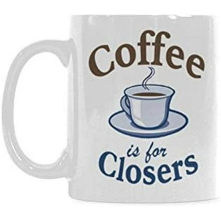 Funny Boss Mug - Coffee is for Closers Coffee Mug Funny Coffee Cup Ceramic Tea Cup (11oz)