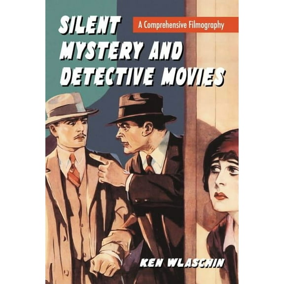 Silent Mystery and Detective Movies: A Comprehensive Filmography (Paperback)