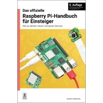 Das Offizielle Raspberry Pi-Handbuch Für Einsteiger / The Official Raspberry Pi Beginner's Guide: Wie Du Deinen Neu, (Paperback)