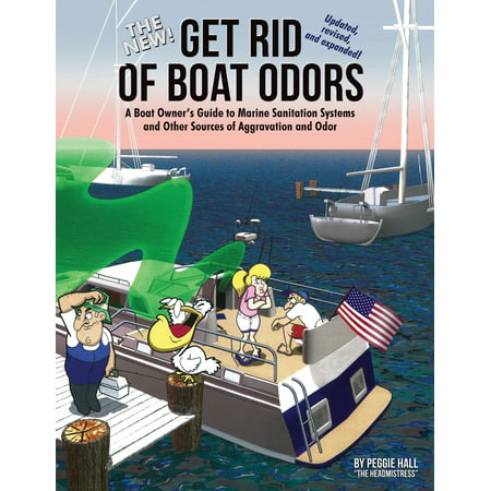 The New Get Rid of Boat Odors, Second Edition : A Boat Owner's Guide to Marine Sanitation Systems and Other Sources of Aggravation and (Best Way To Get Rid Of Bags Under Your Eyes)
