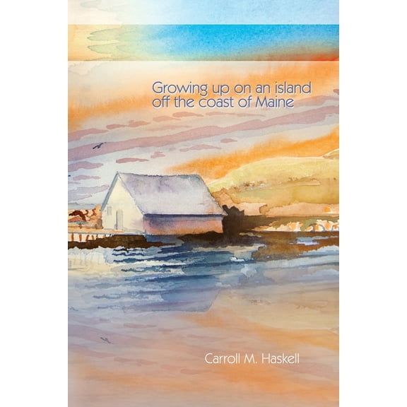 Growing Up on an Island Off the Coast of Maine, (Paperback)