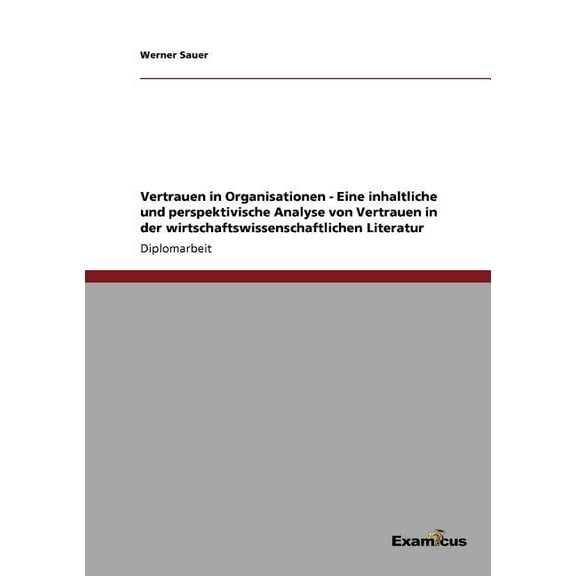Vertrauen in Organisationen - Eine inhaltliche und perspektivische Analyse von Vertrauen in der wirtschaftswissenschaftl, (Paperback)