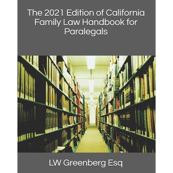 The 2021 Edition of California Family Law Handbook for Paralegals, (Paperback)