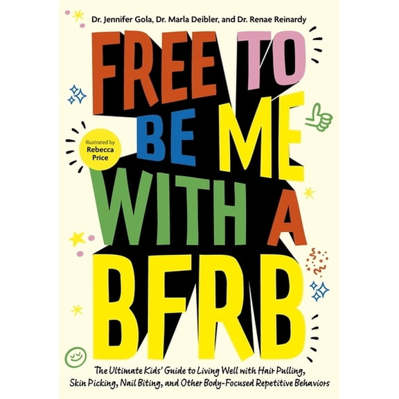 Free to Be Me with a Bfrb: The Ultimate Kids' Guide to Living Well with Hair Pulling, Skin Picking, Nail Biting, and Oth, (Paperback)