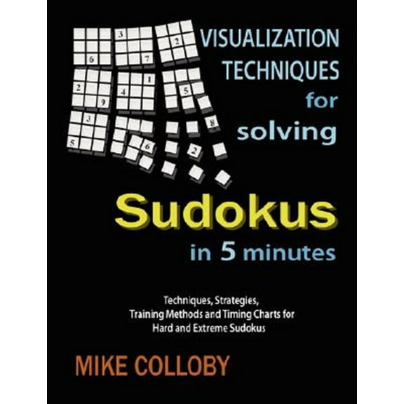 Visualization Techniques for Solving Sudokus in 5 Minutes (Paperback)