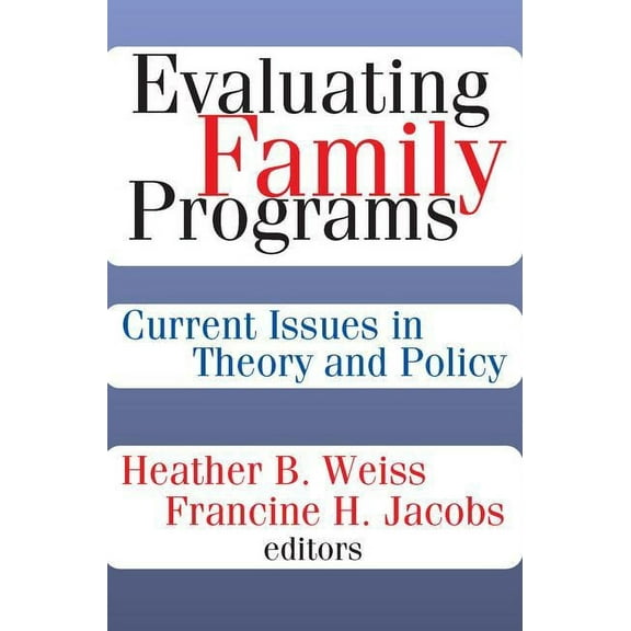 Evaluating Family Programs: Current Issues in Theory and Policy, (Paperback)