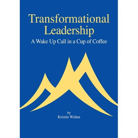 Transformational Leadership: A Wake Up Call in A Cup of Coffee -