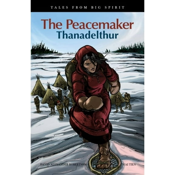 Tales from Big Spirit The Peacemaker: Thanadelthur, Book 6, (Paperback)