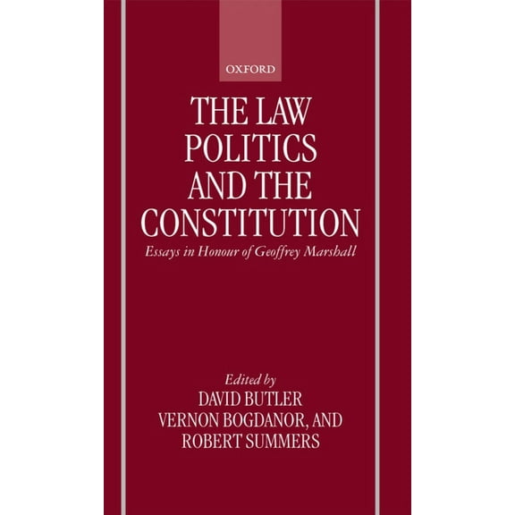 The Law, Politics, and the Constitution: Essays in Honor of Geoffrey Marshall, (Hardcover)