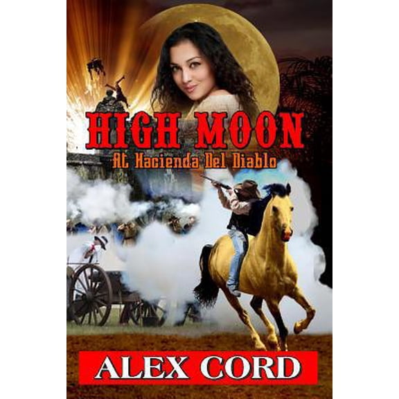 Pre-Owned High Moon: at Hacienda del Diablo: The Hacienda del Diablo Western Series Book 1 (Paperback) 1535376627 9781535376624