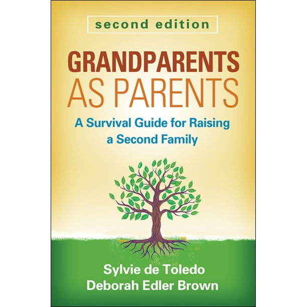 Grandparents as Parents A Survival Guide for Raising a Second Family