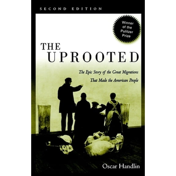 Pre-Owned The Uprooted: The Epic Story of the Great Migrations That Made the American People (Paperback) 0812217888 9780812217889