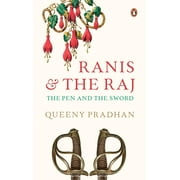 Ranis and the Raj : The Pen and the Sword (Hardcover)