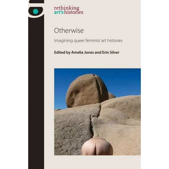 Rethinking Art's Histories Otherwise: Imagining Queer Feminist Art Histories, (Paperback)
