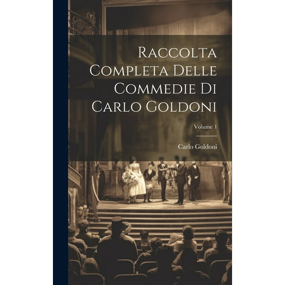 Raccolta Completa Delle Commedie Di Carlo Goldoni; Volume 1 (Hardcover)