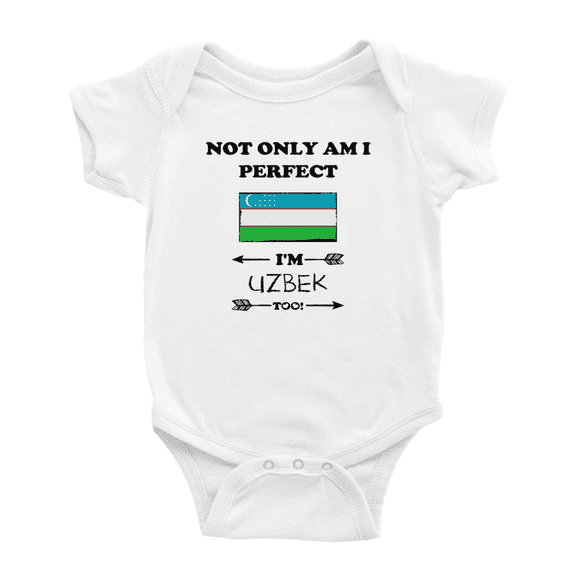 Not Only Am I Perfect, I'm Uzbek Too! Baby Bodysuit Baby Clothes (White, 18-24 Months)