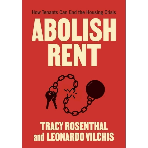 Abolish Rent: How Tenants Can End the Housing Crisis, (Paperback)