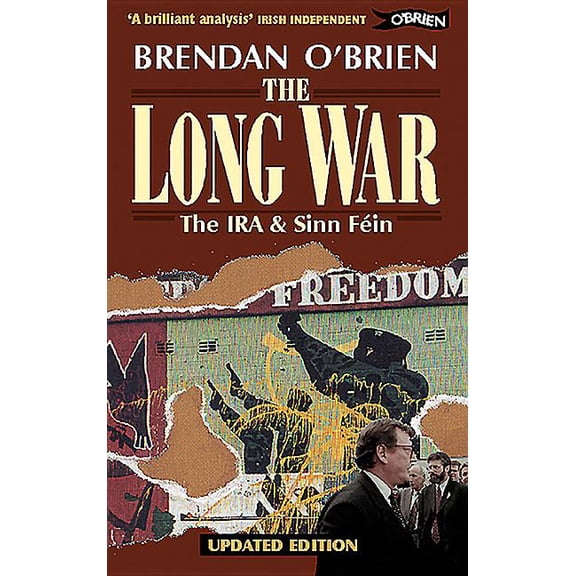 Long War : The Ira and Sinn Fein from Armed Struggle to Peace Talks