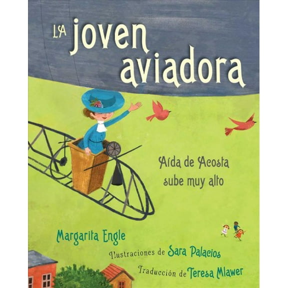 La Joven Aviadora (the Flying Girl): A?da de Acosta Sube Muy Alto -- Margarita Engle
