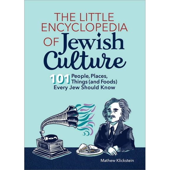 The Little Encyclopedia of Jewish Culture: 101 People, Places, Things (and Foods) Every Jew Should Know, (Paperback)