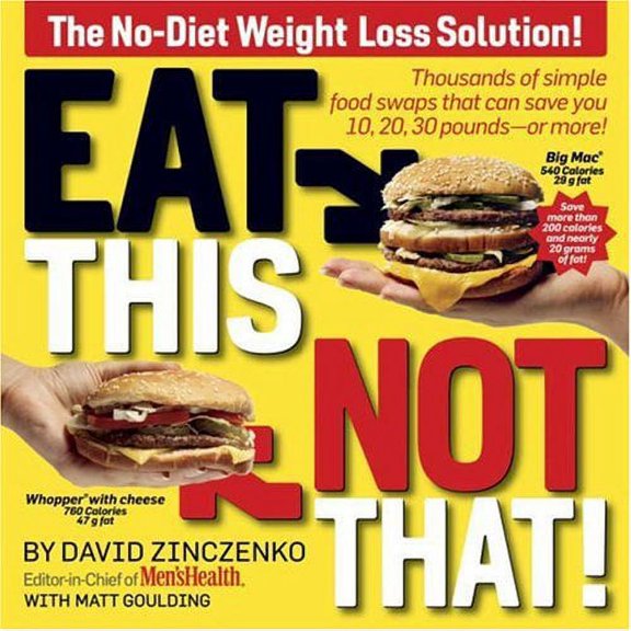 Pre-Owned Eat This, Not That! Thousands of Simple Food Swaps that Can Save You 10, 20, 30 Pounds--or More! (Paperback) 1594868549 9781594868542