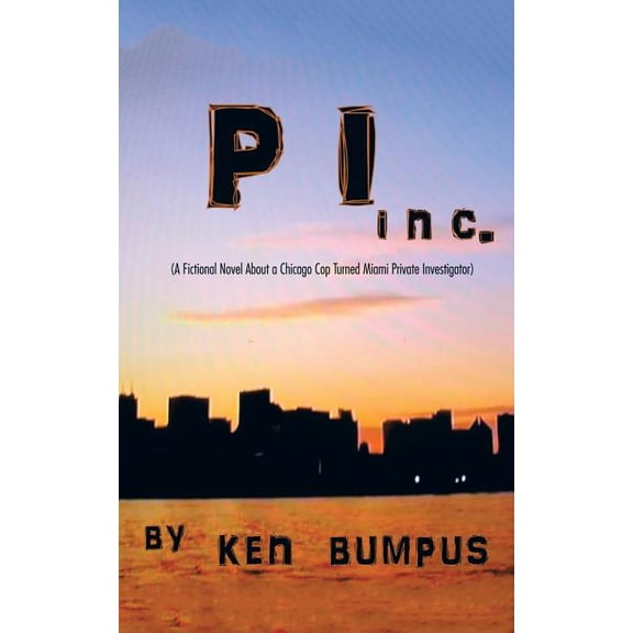 PI Inc.: (A Fictional Novel About a Chicago Cop Turned Miami Private Investigator), (Paperback)