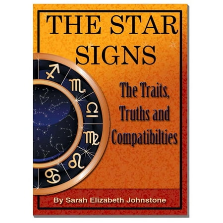 The Star Signs: Truths, Traits and Compatibilities - (Best Star Sign Compatibility)