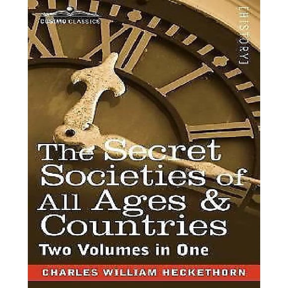 The Secret Societies of All Ages & Countries (Two Volumes in One)