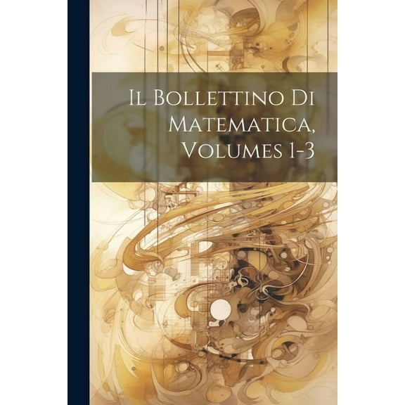 Il Bollettino Di Matematica, Volumes 1-3 (Paperback)