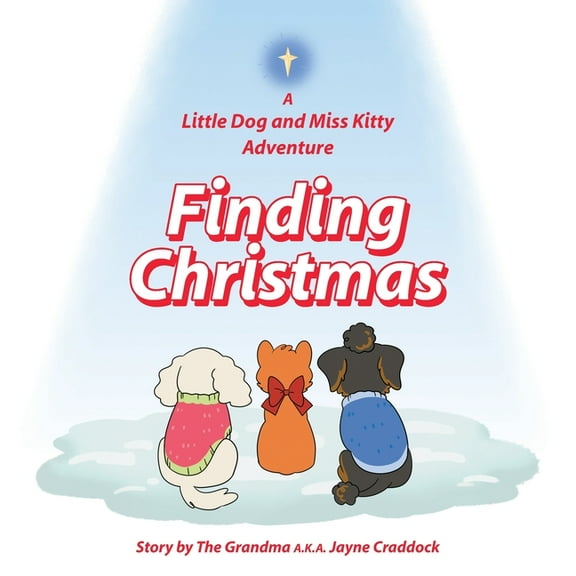 Finding Christmas: A Little Dog and Miss Kitty Adventure, (Paperback)
