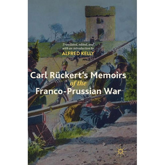 Carl Rückert's Memoirs of the Franco-Prussian War, (Hardcover)