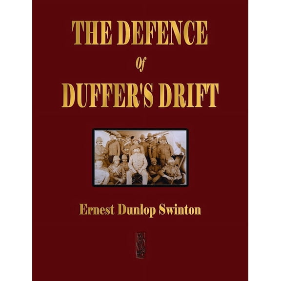 The Defence Of Duffer's Drift - A Lesson in the Fundamentals of Small Unit Tactics, (Hardcover)