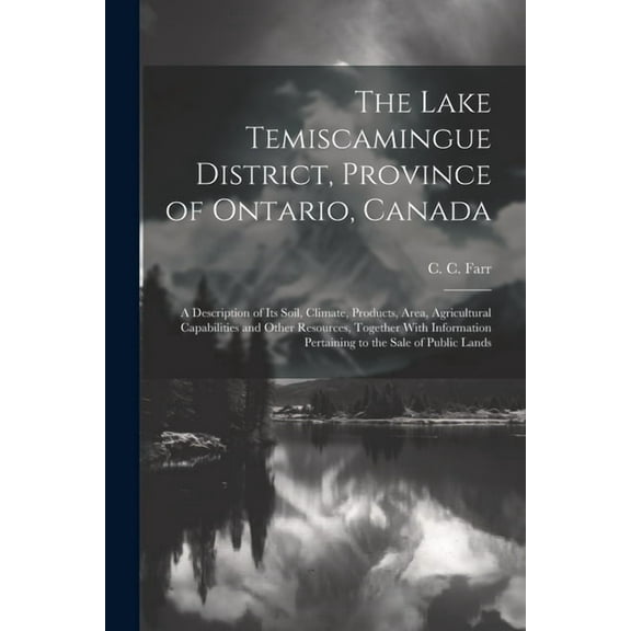 The Lake Temiscamingue District, Province of Ontario, Canada (Paperback)