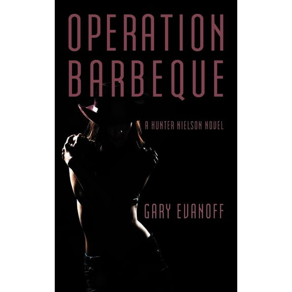 Operation Barbeque : A Hunter Nielson Novel