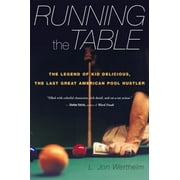 Running the Table: The Legend of Kid Delicious, the Last Great American Pool Hustler, Used [Paperback]