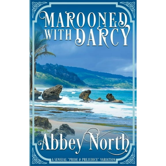 Marooned With Darcy: A Sensual "Pride & Prejudice" Variation, (Paperback)