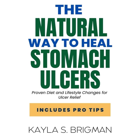 The Natural Way to Heal Stomach Ulcers, (Paperback)