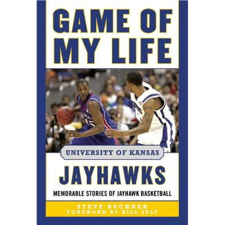 1988 Kansas Jayhawks Basketball - Game of My Life University of Kansas Jayhawks : Memorable Stories of Jayhawk Basketball