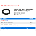 thumbnail image 2 of Timing Cover Seal - Compatible with 2008 - 2017 Chevy Equinox 2009 2010 2011 2012 2013 2014 2015 2016, 2 of 2