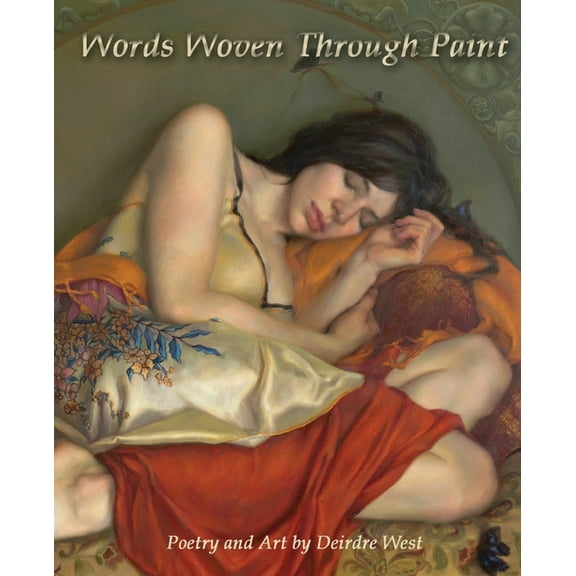 Words Woven Through Paint : Poetry and Art by Deirdre West (Paperback)